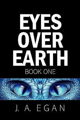 Eyes Over Earth: A Science Fiction Tale by R J Egan 9781644403754