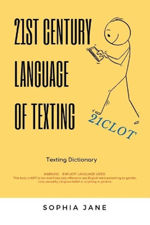 21St Century Language of Texting: 1St Edition by Sophie Jane 9781669885870