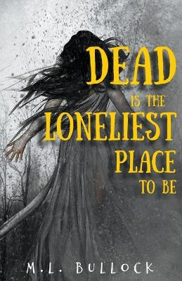 Dead Is the Loneliest Place to Be by M L Bullock 9798201633899
