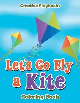 Let's Go Fly a Kite Coloring Book by Creative 9781683238652
