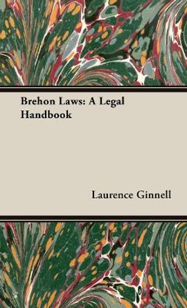 Brehon Laws: A Legal Handbook by Laurence Ginnell 9781528770545