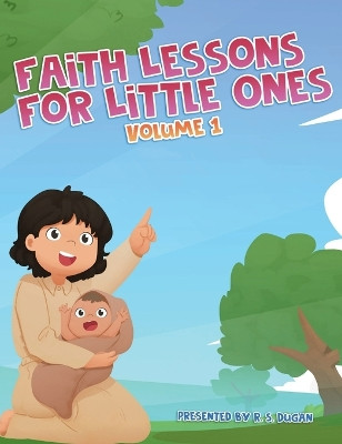 Faith Lessons For Little Ones by R S Dugan 9781088111673