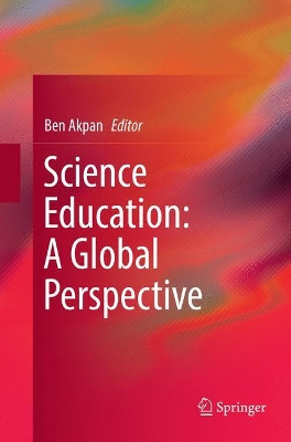 Science Education: A Global Perspective by Ben Akpan 9783319812649