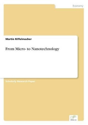 From Micro- to Nanotechnology by Martin Riffelmacher 9783838665702