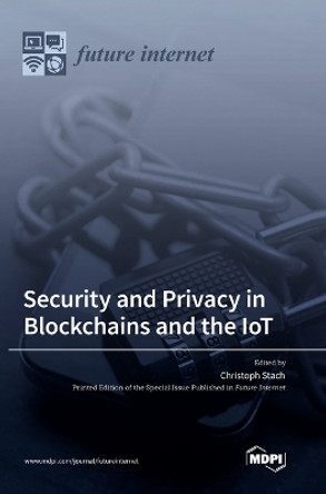 Security and Privacy in Blockchains and the IoT by Christoph Stach 9783036562513