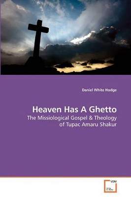 Heaven Has a Ghetto by Daniel White Hodge 9783639207637