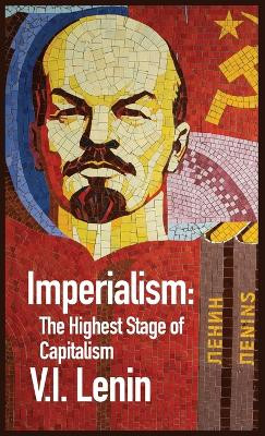 Imperialism the Highest Stage of Capitalism by Vladimir Ilich Lenin 9781639235841