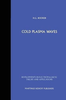 Cold Plasma Waves by H.G. Booker 9789400961722