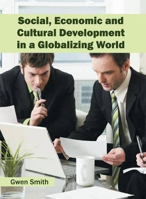 Social, Economic and Cultural Development in a Globalizing World by Gwen Smith 9781682850268