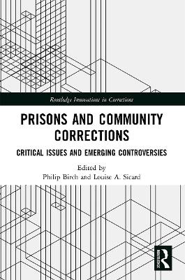 Prisons and Community Corrections: Critical Issues and Emerging Controversies by  9780367538897