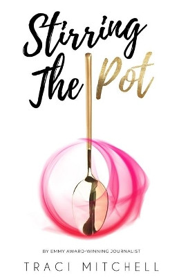 Stirring the Pot by Traci Mitchell 9781637304532