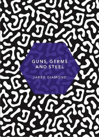 Guns, Germs and Steel: (Patterns of Life) by Jared Diamond