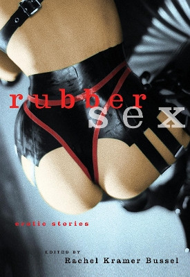 Rubber Sex by Rachel Kramer Bussel 9781573443135