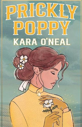Prickly Poppy by Kara O'Neal 9798227890870