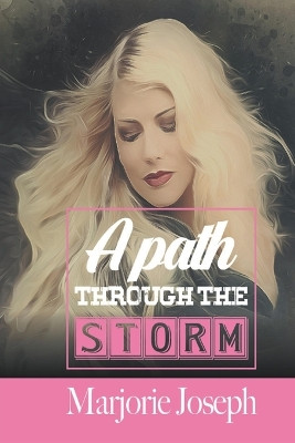 A Path Through the Storm by Marjorie Joseph 9798201883119
