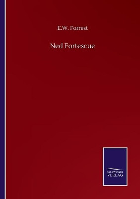 Ned Fortescue by E W Forrest 9783752509625