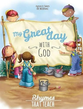 My Great Day with God: Rhymes That Teach by Agnes De Bezenac 9781623876609