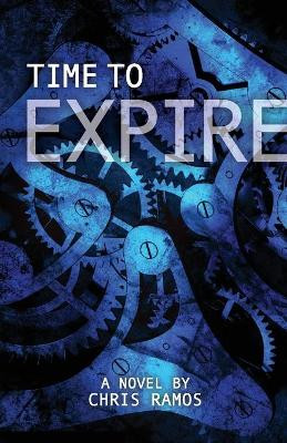 Time to Expire by Chris Ramos 9781937165819