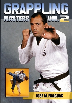 Grappling Masters Volume 2 by Jose M Fraguas 9781949753349