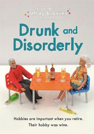 Jeffrey and Janice: Drunk and Disorderly by Thea Musselwhite