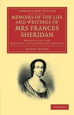 Memoirs of the Life and Writings of Mrs Frances Sheridan: Mother of the Late Right Hon. Richard Brinsley Sheridan by Alicia Lefanu 9781108064958