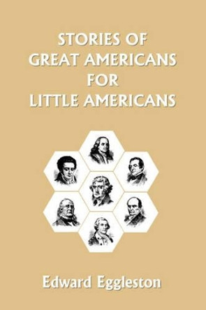 Stories of Great Americans for Little Americans by Edward, Eggleston 9781599150840