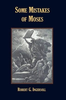 Some Mistakes of Moses by Robert, G. Ingersoll 9781585090600