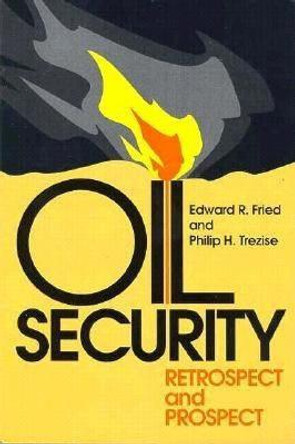 Oil Security: Retrospect and Prospect by Edward R. Fried