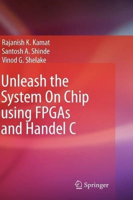 Unleash the System On Chip using FPGAs and Handel C by Rajanish K. Kamat 9781402093616