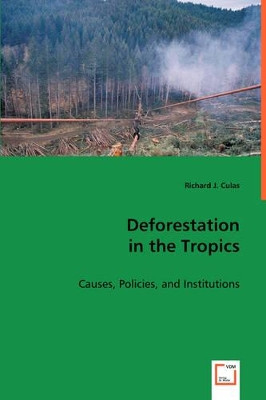 Deforestation in the Tropics by Richard J Culas 9783639032604