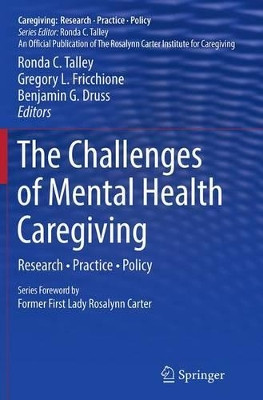 The Challenges of Mental Health Caregiving: Research * Practice * Policy by Ronda C. Talley 9781493943722