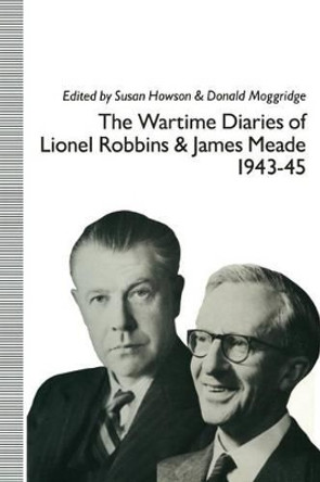 The Wartime Diaries of Lionel Robbins and James Meade, 1943-45 by Lionel Robbins 9781349108428