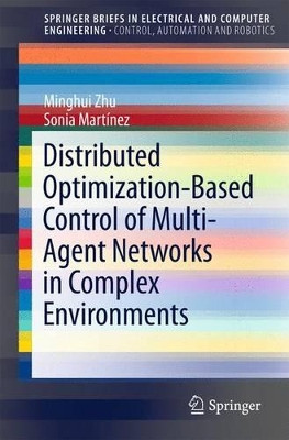 Distributed Optimization-Based Control of Multi-Agent Networks in Complex Environments by Minghui Zhu 9783319190716