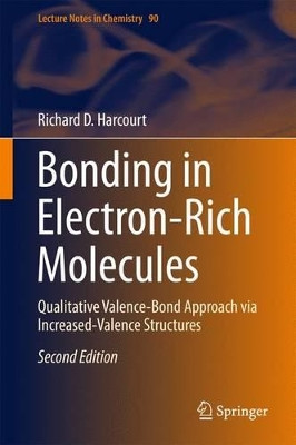 Bonding in Electron-Rich Molecules: Qualitative Valence-Bond Approach via Increased-Valence Structures by Richard D. Harcourt 9783319166759