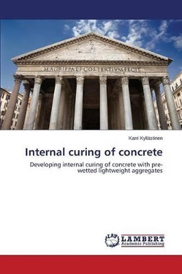 Internal Curing of Concrete by Kyllastinen Karri 9783659662669