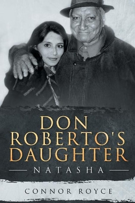 Don Roberto's Daughter: Natasha by Connor Royce 9781641406949