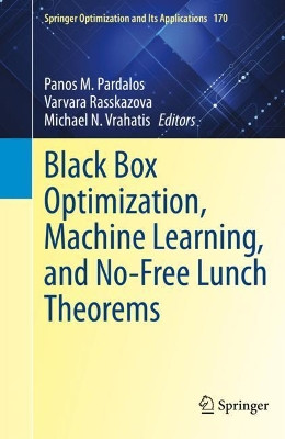 Black Box Optimization, Machine Learning, and No-Free Lunch Theorems by Panos M. Pardalos 9783030665142
