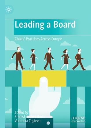 Leading a Board: Chairs' Practices Across Europe by Stanislav Shekshnia 9789811607264 Leading a Board: Chairs' Practices Across Europe by Stanislav Shekshnia 9789811607264