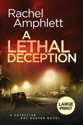 A Lethal Deception: A Detective Kay Hunter crime thriller by Rachel Amphlett 9781913498801