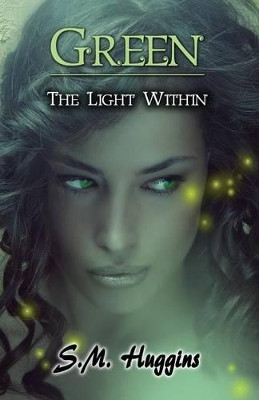 Green: The Light Within Book 2 by S M Huggins 9781630684419