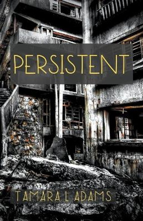 Persistent by Tamara Adams 9798215843079