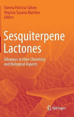 Sesquiterpene Lactones: Advances in their Chemistry and Biological Aspects by Valeria Patricia Sulsen 9783319782737