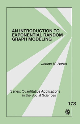 An Introduction to Exponential Random Graph Modeling by Jenine K. Harris 9781452220802