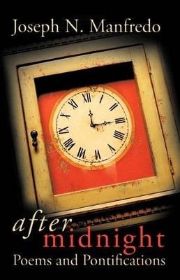 After Midnight: Poems and Pontifications by Joseph N. Manfredo 9781426936203