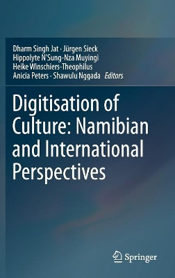 Digitisation of Culture: Namibian and International Perspectives by Dharm Singh Jat 9789811076961