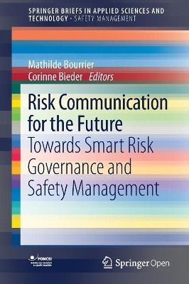 Risk Communication for the Future: Towards Smart Risk Governance and Safety Management by Mathilde Bourrier 9783319740973