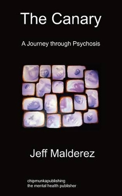 The Canary: A Journey Through Psychosis by Jeff Malderez 9781849911917