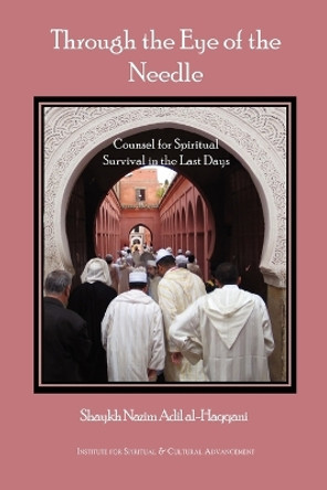 Through the Eye of the Needle by Shaykh Muhammad Nazim Adil Haqqani 9781930409347