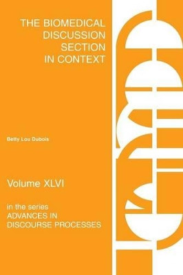The Biomedical Discussion Section in Context by Betty Lou Dubois 9781567503098