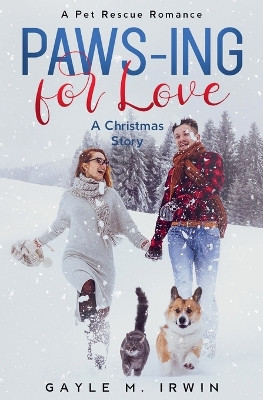 Paws-ing for Love: A Pet Rescue Christmas Story by Gayle M Irwin 9798201344412